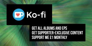 Support me monthly on Ko-fi, get all albums and EPs plus supporter-exclusive content